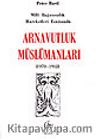 Arnavutluk Müslümanları/Milli Bağımsızlık Esnasında 1878-1912