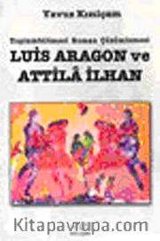 Luis Aragon ve Attila İlhan Toplumbilimsel Roman Çözümlemesi