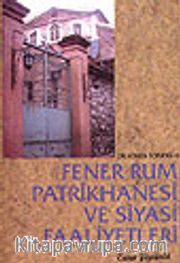 Fener Rum Patrikhanesi ve Siyasi Faaliyetleri