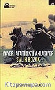 Yaveri Atatürk'ü Anlatıyor