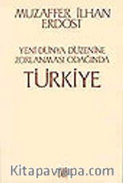 Yeni Dünya Düzenine Zorlanması Odağında Türkiye