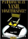 Patronunuzu Nasıl Yönetirsiniz