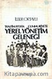 Tanzimattan Cumhuriyete Yerel Yönetim Geleneği