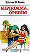Kıpırdama Öperim