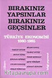 Bırakınız Yapsınlar Bırakınız Geçsinler<br />Türkiye Ekonomisi