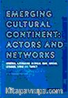 Emerging Cultural Continent: Actors and Networks