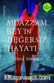 Muazzam Bey'in Değersiz Hayatı