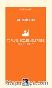 Toplu İş Sözleşmelerinde Neler Var?