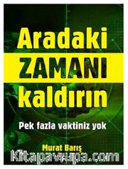 Aradaki Zamanı Kaldırın <br /> Pek Fazla Vaktiniz Yok