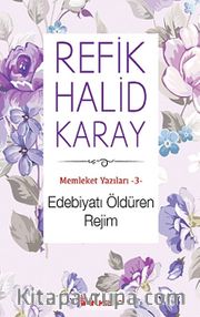 Edebiyatı Öldüren Rejim / Memleket Yazıları -3