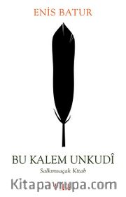 Bu Kalem Unkudi <br /> Salkımsaçak Kitab