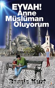 Eyvah! Anne Müslüman Oluyorum