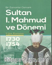 Bir Zamanlar Osmanlı Sultan I.Mahmud ve Dönemi