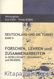 Deutschlanf Und Die Türkei Band II <br /> Forschen, Lehren und Zusammenarbeiten in Gesellschaft, Gesundheit und Bildung