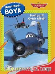 Disney Uçaklar Noktalarla Boya Faaliyetli Öykü Kitabı