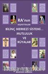 Ra'nın Keşfettikleri Bilinç Merkezi Sistemi... Mutluluk ve Rüyalar