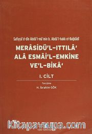 Merasidü'l-Ittıla ‘Ala Esmai'l-Emkine Ve'l-Bika' I.Cilt