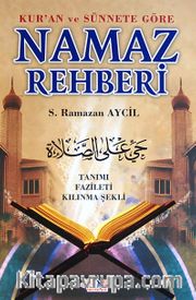 Kur'an ve Sünnete Göre Namaz Rehberi <br /> Tanımı Fazileti Kılınma Şekli
