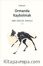 Ormanda Kaybolmak (Bir Sözlük Hayali)