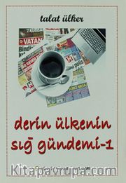 Derin Ülkenin Sığ Gündemi -1