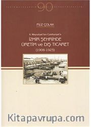 İzmir Şehrinde Üretim ve Dış Ticaret (1908-1923)  / 10-E-15