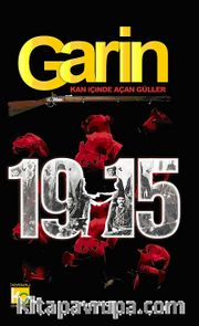 Garin 1915 <br /> Kan İçinde Açan Güller