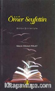 Şair Ömer Seyfettin (Bütün Şiirleriyle)