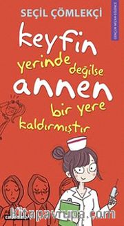 Keyfin Yerinde Değilse Annen Bir Yere Kaldırmıştır