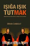 Işığa Işık Tutmak & Machiavelli Aynasından Devlet ve İktidar Üzerine Analizler