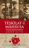Teşkilat-ı Mahsusa - Bir Gizli Teşkilatın Öyküsü