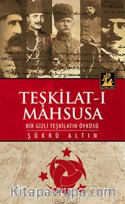 Teşkilat-ı Mahsusa - Bir Gizli Teşkilatın Öyküsü