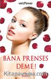 Bana Prenses Deme!