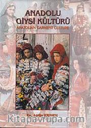 Anadolu Giysi Kültürü <br /> Anatolian Garment Culture