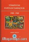 Türkiye'de Popüler Tarihçilik (1908-1960)