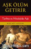 Aşk Ölüm Getirir / Tarihte ve Mitolojide Aşk