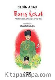 Barış Çocuk <br /> Atatürkle Kurtuluş Savaşı'nda