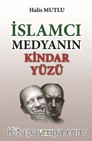 İslamcı Medyanın Kindar Yüzü