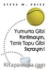 Yumurta Gibi Kırılmayın, Tenis Topu Gibi Sıçrayın!