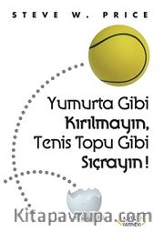 Yumurta Gibi Kırılmayın, Tenis Topu Gibi Sıçrayın!