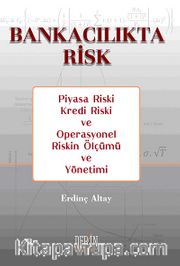 Bankacılıkta Risk <br /> Piyasa Riski Kredi  Riski ve Operasyonel  Riskin Ölçümü ve Yönetimi
