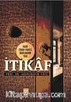 İtikaf & Kalbi Cenab-ı Hakk'a Odaklamanın Yolu