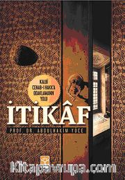 İtikaf <br /> Kalbi Cenab-ı Hakk'a Odaklamanın Yolu