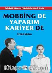 Mobbing de Yaparım Kariyer de <br /> Psikolojik Saldırı ve Psikolojik Terörün El Kitabı