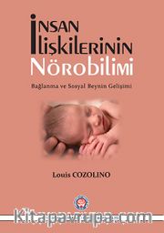 İnsan İlişkilerinin Nörobilimi <br /> Bağlanma ve Sosyal Beynin Gelişimi