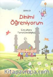 Dinimi Öğreniyorum <br /> Çocuklara Temel Dini Bilgiler