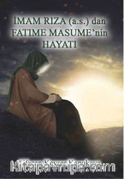 İmam Rıza (a.s.)'dan Fatıme Masume'nin Hayatı