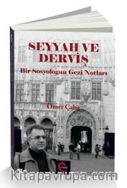 Seyyah ve Derviş <br /> Bir Sosyologun Gezi Notları
