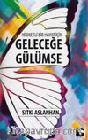 Hikmetli Bir Hayat İçin Geleceğe Gülümse