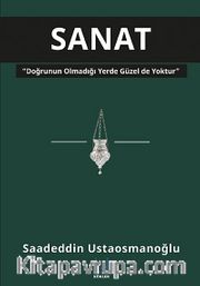 Sanat <br /> Doğrunun Olmadığı Yerde Güzel de Yoktur