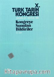 X.Türk Tarih Kongresi VI.Cilt / Ankara, 22-26 Eylül 1986 <br /> Kongreye Sunulan Bildiriler